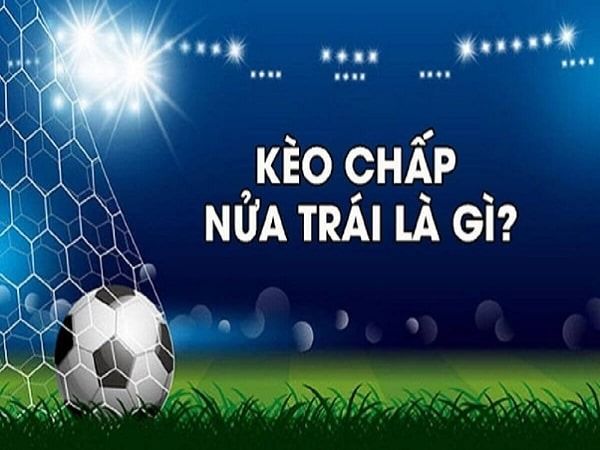 Kèo chấp nữa trái là gì s666